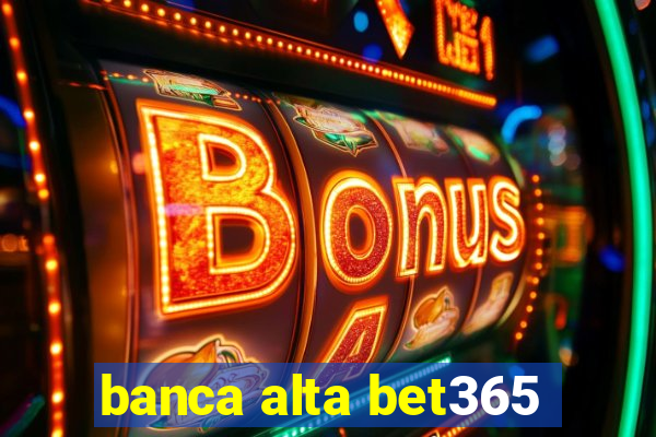 banca alta bet365