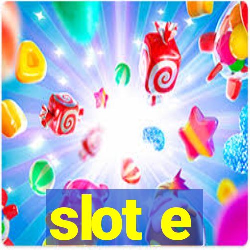 slot e