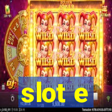 slot e