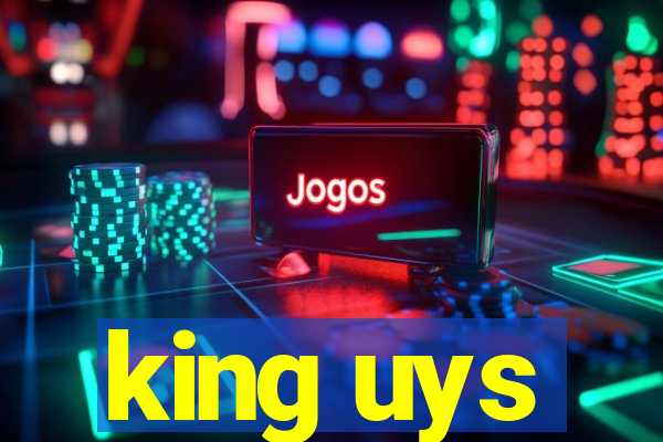 king uys