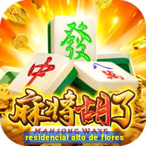 residencial alto de flores