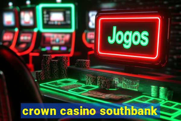 crown casino southbank