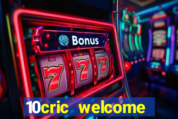 10cric welcome casino bonus