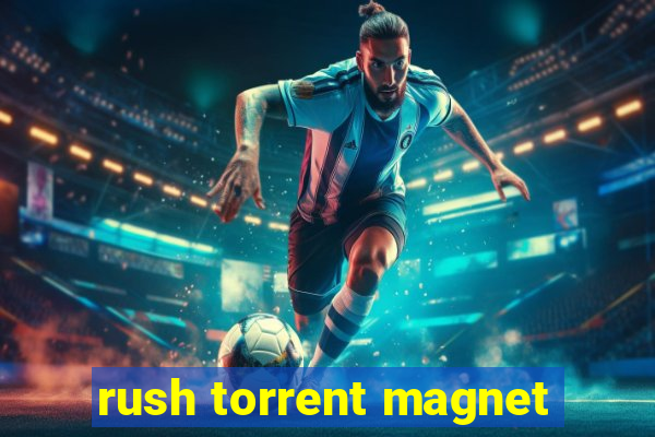 rush torrent magnet