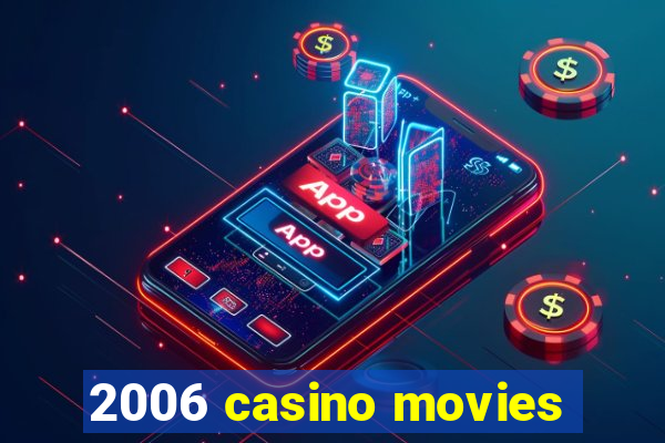 2006 casino movies