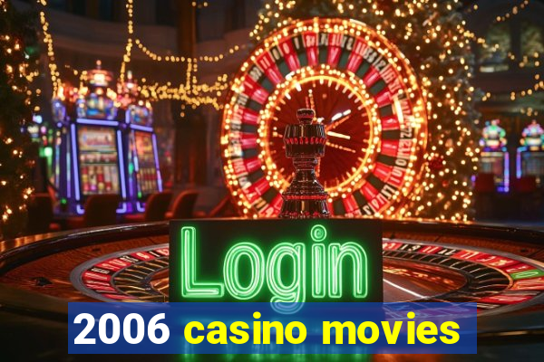 2006 casino movies