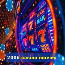 2006 casino movies