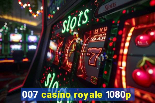 007 casino royale 1080p