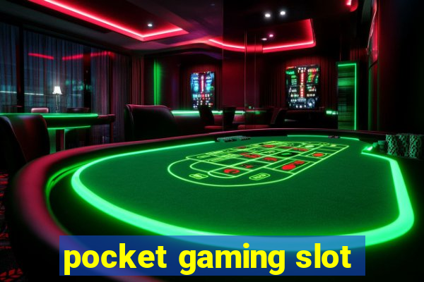 pocket gaming slot