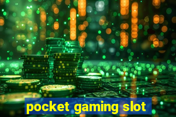 pocket gaming slot