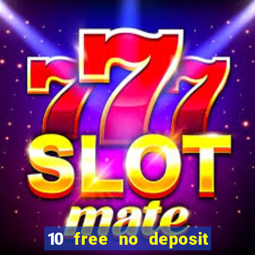 10 free no deposit mobile casino