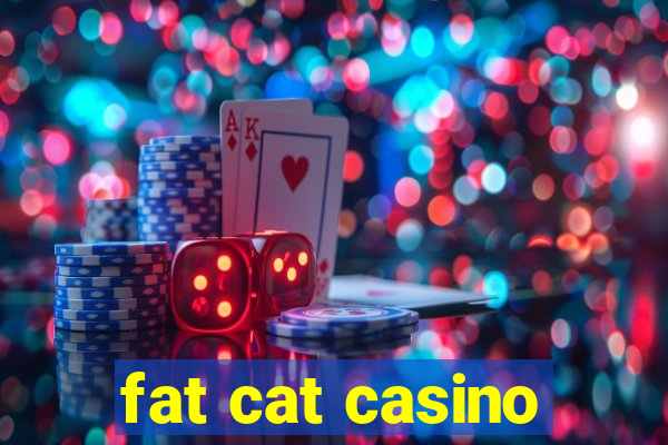 fat cat casino