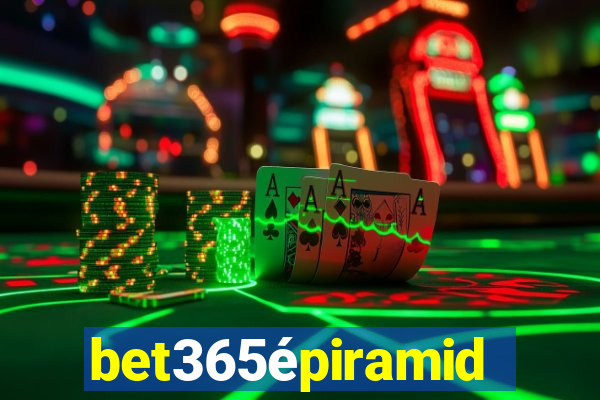 bet365épiramide