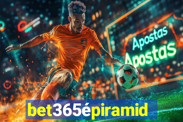 bet365épiramide