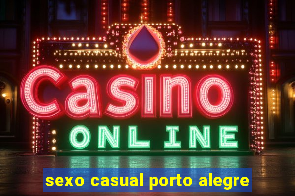 sexo casual porto alegre