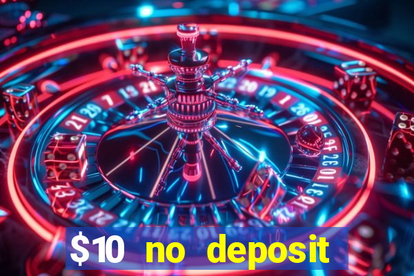 $10 no deposit mobile casino