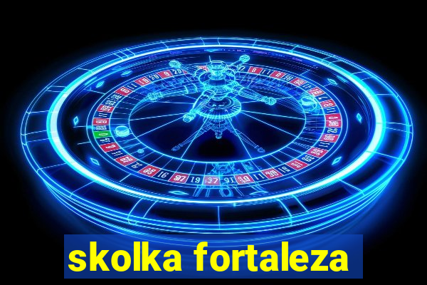 skolka fortaleza