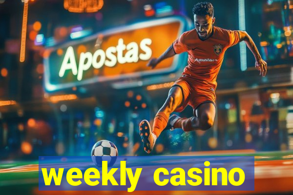 weekly casino