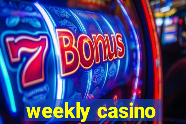 weekly casino