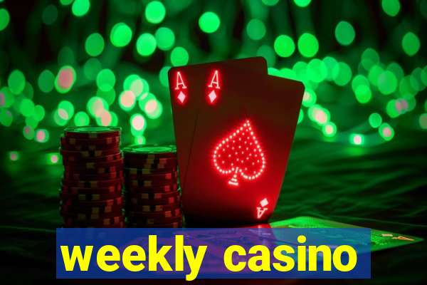 weekly casino