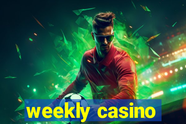 weekly casino