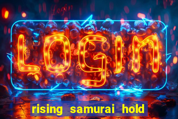 rising samurai hold and win slot