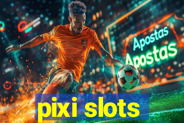 pixi slots