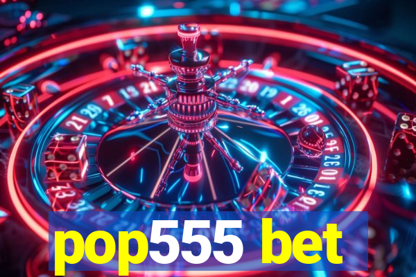 pop555 bet