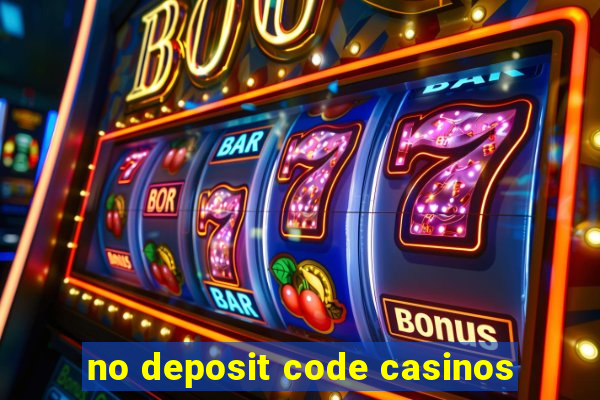 no deposit code casinos