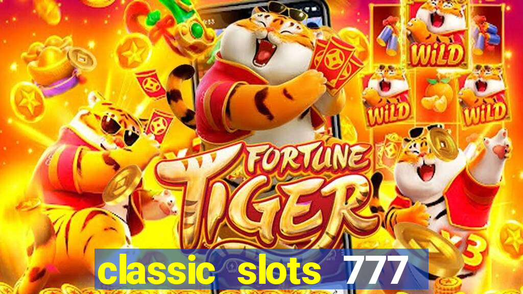 classic slots 777 paga mesmo