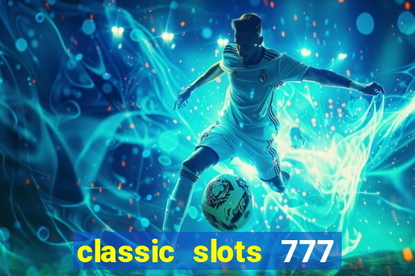 classic slots 777 paga mesmo