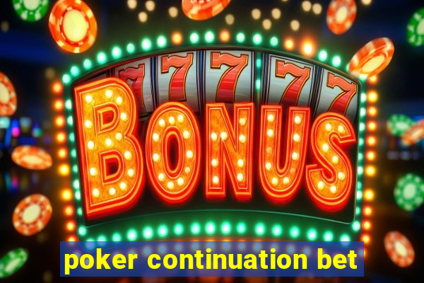 poker continuation bet