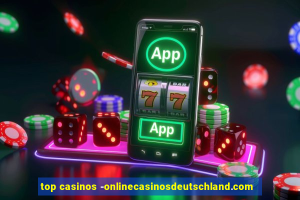 top casinos -onlinecasinosdeutschland.com