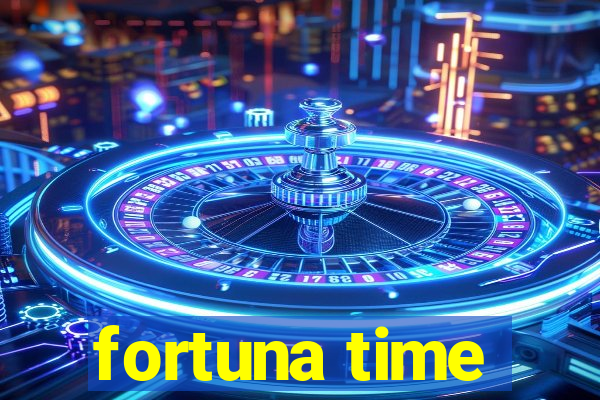 fortuna time