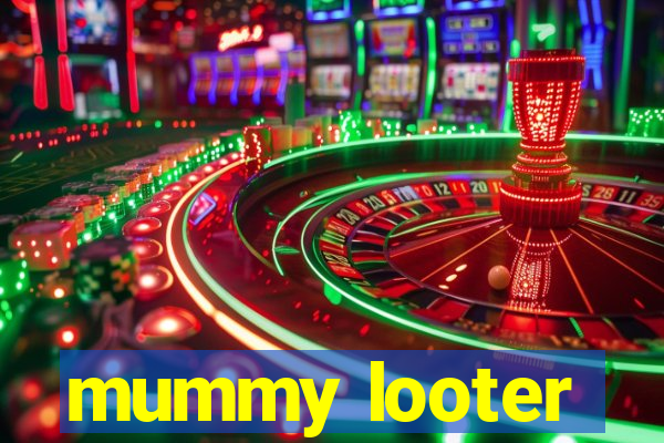 mummy looter