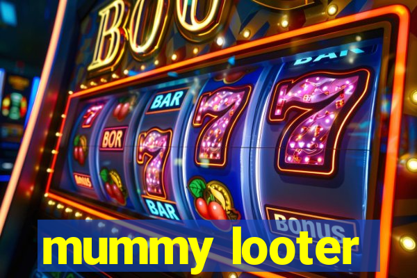 mummy looter