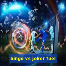 bingo vs joker fuel