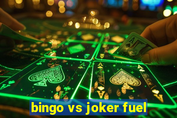 bingo vs joker fuel