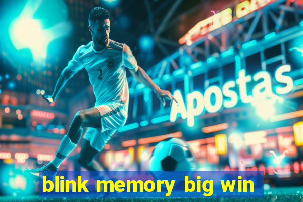 blink memory big win