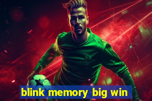 blink memory big win