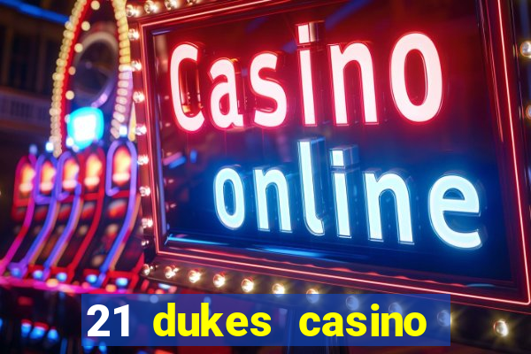 21 dukes casino real money