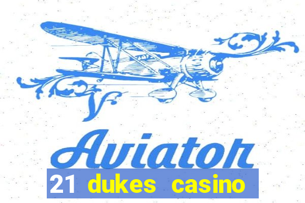 21 dukes casino real money