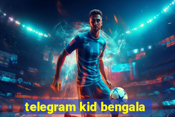 telegram kid bengala