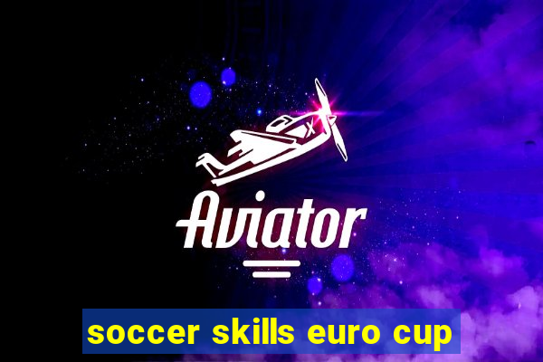 soccer skills euro cup