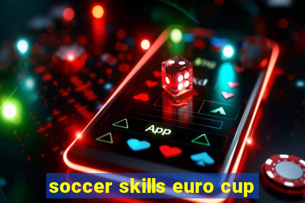 soccer skills euro cup