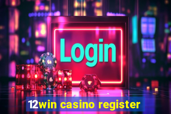 12win casino register