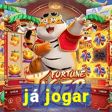 já jogar