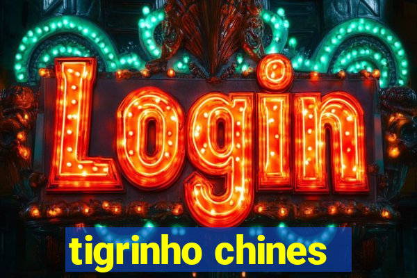 tigrinho chines