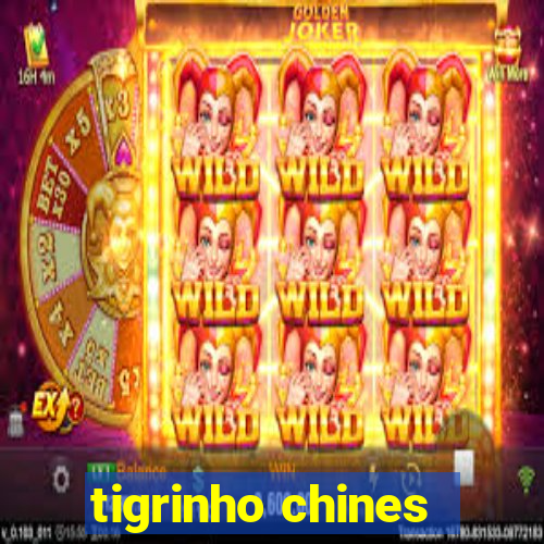 tigrinho chines