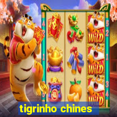 tigrinho chines